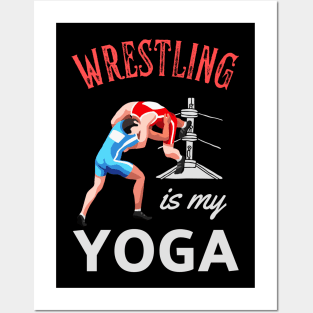 Wrestling Is My Yoga Wrestler Humor Fun Posters and Art